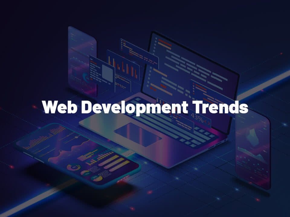 What’s New in Web Development: 2025 Trends Every Developer Should Watch